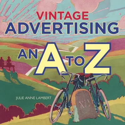 La publicidad de época: De la A a la Z - Vintage Advertising: An A to Z