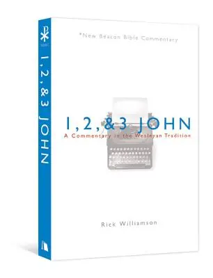 1, 2 y 3 Juan: Comentario según la tradición wesleyana - 1, 2, & 3 John: A Commentary in the Wesleyan Tradition