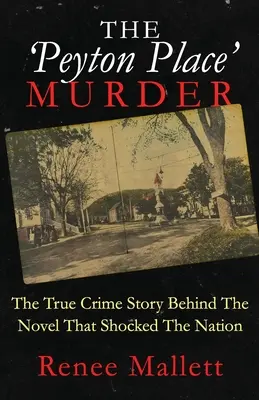 El asesinato de Peyton Place: La historia real de la novela que conmocionó al país - The 'Peyton Place' Murder: The True Crime Story Behind The Novel That Shocked The Nation