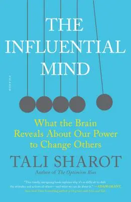 La mente influyente: Lo que el cerebro revela sobre nuestro poder para cambiar a los demás - The Influential Mind: What the Brain Reveals about Our Power to Change Others