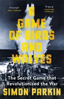 Juego de pájaros y lobos - El juego secreto que revolucionó la guerra - Game of Birds and Wolves - The Secret Game that Revolutionised the War