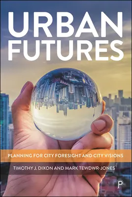Futuros urbanos: Planificación para la prospectiva y la visión de las ciudades - Urban Futures: Planning for City Foresight and City Visions