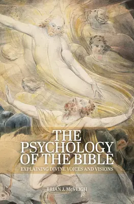 La psicología de la Biblia: Explicación de las voces y visiones divinas - The Psychology of the Bible: Explaining Divine Voices and Visions