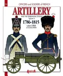 La artillería francesa y el sistema Gribeauval: Volumen 2: 1786-1815 - French Artillery and the Gribeauval System: Volume 2: 1786-1815