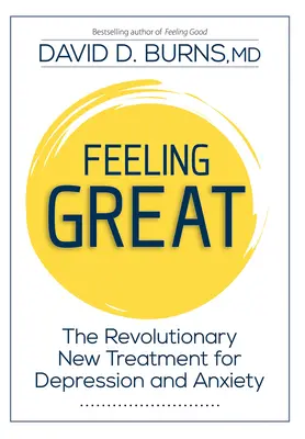 Sentirse bien: El nuevo y revolucionario tratamiento para la depresión y la ansiedad - Feeling Great: The Revolutionary New Treatment for Depression and Anxiety