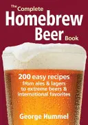 The Complete Homebrew Beer Book: 200 Easy Recipes from Ales and Lagers to Extreme Beers & International Favorites (El libro completo de la cerveza casera: 200 recetas fáciles, desde cervezas y lagers hasta cervezas extremas y favoritas internacionales) - The Complete Homebrew Beer Book: 200 Easy Recipes from Ales and Lagers to Extreme Beers & International Favorites