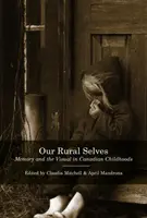 Our Rural Selves: La memoria y lo visual en la infancia canadiense - Our Rural Selves: Memory and the Visual in Canadian Childhoods