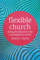 Iglesia flexible: Ser Iglesia en el mundo contemporáneo - Flexible Church: Being the Church in the Contemporary World