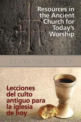 Recursos de la Iglesia Antigua para el Culto de Hoy Aeth: Lecciones del Culto Antiguo Para La Iglesia de Hoy Aeth - Resources in the Ancient Church for Todays Worship Aeth: Lecciones del Culto Antiguo Para La Iglesia de Hoy Aeth
