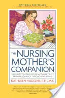 El compañero de la madre lactante, 7ª edición, con nuevas ilustraciones: El libro de lactancia en el que confían las madres, desde el embarazo hasta el destete - The Nursing Mother's Companion, 7th Edition, with New Illustrations: The Breastfeeding Book Mothers Trust, from Pregnancy Through Weaning