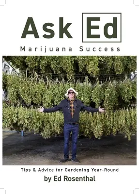 Pregúntale a Ed: Marijuana Success: Consejos para cultivar durante todo el año - Ask Ed: Marijuana Success: Tips and Advice for Gardening Year-Round