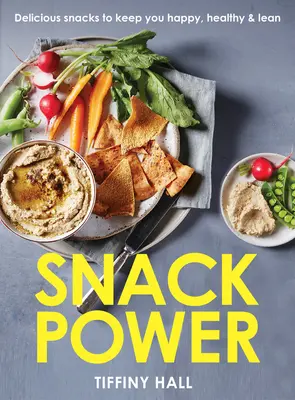 El poder de los tentempiés: 225 deliciosos tentempiés para mantenerse feliz, sano y esbelto - Snack Power: 225 Delicious Snacks to Keep You Happy, Healthy and Lean