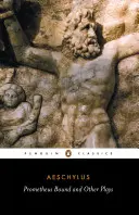 Prometeo encuadernado y otras obras: Prometeo atado, Los suplicantes, Siete contra Tebas, Los persas - Prometheus Bound and Other Plays: Prometheus Bound, the Suppliants, Seven Against Thebes, the Persians