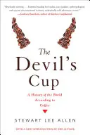 La Taza del Diablo: Una historia del mundo según el café: Una historia del mundo según el café - The Devil's Cup: A History of the World According to Coffee: A History of the World According to Coffee