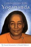 Conversaciones con Yogananda: Historias, dichos y sabiduría de Paramhansa Yogananda - Conversations with Yogananda: Stories, Sayings, and Wisdom of Paramhansa Yogananda