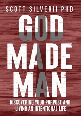 Dios hizo al hombre: Descubriendo tu Propósito y Viviendo una Vida Intencional - God Made Man: Discovering Your Purpose and Living an Intentional Life