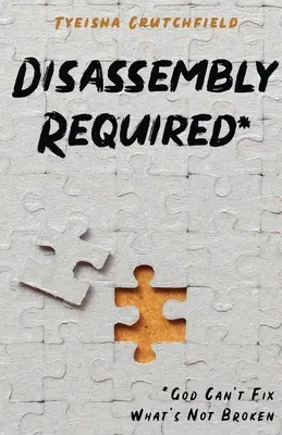 Desmontaje obligatorio: Dios no puede arreglar lo que no está roto - Disassembly Required: God Can't Fix What's Not Broken