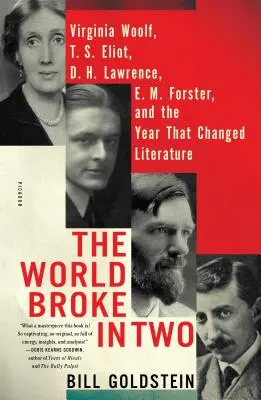 El mundo se partió en dos: Virginia Woolf, T. S. Eliot, D. H. Lawrence, E. M. Forster y el año que cambió la literatura - The World Broke in Two: Virginia Woolf, T. S. Eliot, D. H. Lawrence, E. M. Forster, and the Year That Changed Literature