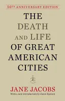 Muerte y vida de las grandes ciudades americanas: Edición 50 aniversario - The Death and Life of Great American Cities: 50th Anniversary Edition