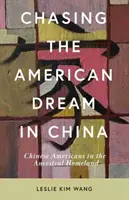 Persiguiendo el sueño americano en China: Chino-americanos en la patria ancestral - Chasing the American Dream in China: Chinese Americans in the Ancestral Homeland