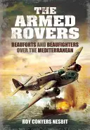 Los Rovers Armados: Beauforts y Beaufighters sobre el Mediterráneo - The Armed Rovers: Beauforts and Beaufighters Over the Mediterranean