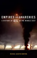 Imperios y anarquías: Historia del petróleo en Oriente Próximo - Empires and Anarchies: A History of Oil in the Middle East