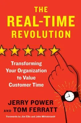 La revolución del tiempo real: Cómo transformar su organización para que valore el tiempo del cliente - The Real-Time Revolution: Transforming Your Organization to Value Customer Time