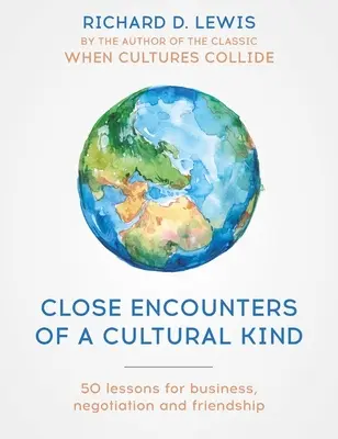 Encuentros cercanos de tipo cultural: Lecciones para los negocios, la negociación y la amistad - Close Encounters of a Cultural Kind: Lessons for Business, Negotiation and Friendship