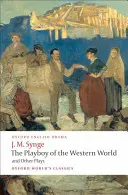 El Playboy del mundo occidental y otras obras: Jinetes hacia el mar; La sombra de la cañada; La boda del calderero; El pozo de los santos; El Playboy - The Playboy of the Western World and Other Plays: Riders to the Sea; The Shadow of the Glen; The Tinker's Wedding; The Well of the Saints; The Playboy