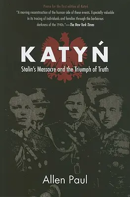 Katyn: la masacre de Stalin y el triunfo de la verdad - Katyn: Stalin's Massacre and the Triumph of Truth