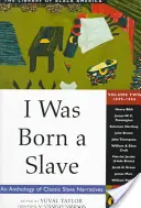 I Was Born a Slave, 2: An Anthology of Classic Slave Narratives: 1849-1866