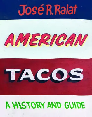 American Tacos: Historia y Guía - American Tacos: A History and Guide