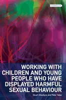 Trabajar con niños y jóvenes que han mostrado un comportamiento sexual nocivo - Working with Children and Young People Who Have Displayed Harmful Sexual Behaviour