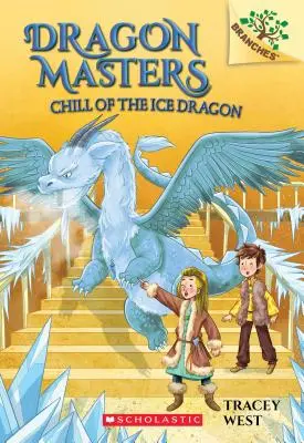 El escalofrío del dragón de hielo: Un libro de ramas (Dragon Masters #9), 9 - Chill of the Ice Dragon: A Branches Book (Dragon Masters #9), 9