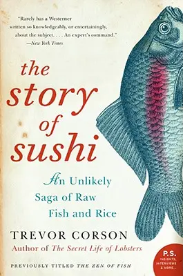 La historia del sushi: la insólita saga del pescado crudo y el arroz - The Story of Sushi: An Unlikely Saga of Raw Fish and Rice