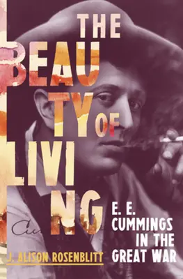 La belleza de vivir: e. e. cummings en la Gran Guerra - The Beauty of Living: e. e. cummings in the Great War
