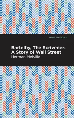 Bartleby, el escribiente: Una historia de Wall Street - Bartleby, the Scrivener: A Story of Wall Street