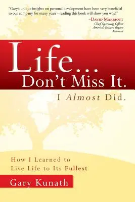 La vida... No se lo pierda. Cómo aprendí a vivir la vida al máximo - Life... Don't Miss It. I Almost Did.: How I Learned to Live Life to the Fullest