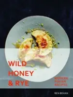 Miel silvestre y centeno - Recetas polacas modernas - Wild Honey and Rye - Modern Polish Recipes