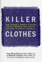 Ropa asesina: Cómo las elecciones de ropa aparentemente inocentes ponen en peligro su salud... ¡y cómo protegerse! - Killer Clothes: How Seemingly Innocent Clothing Choices Endanger Your Health... and How to Protect Yourself!