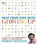 Ayude a sus hijos a crecer - Guía práctica sobre la pubertad y la adolescencia - Help Your Kids with Growing Up - A No-Nonsense Guide to Puberty and Adolescence