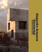 Alejandro Aravena Elemental: El estudio del arquitecto - Alejandro Aravena: Elemental: The Architect's Studio