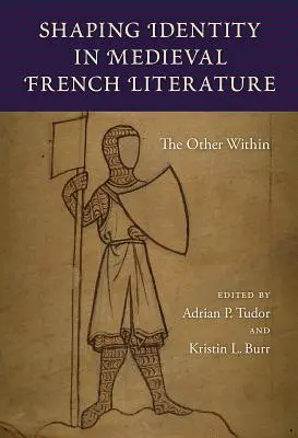 La configuración de la identidad en la literatura francesa medieval: El otro interior - Shaping Identity in Medieval French Literature: The Other Within