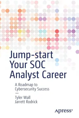 Pon en marcha tu carrera de analista de seguridad: Una hoja de ruta hacia el éxito en ciberseguridad - Jump-Start Your Soc Analyst Career: A Roadmap to Cybersecurity Success