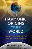 Los Orígenes Armónicos del Mundo: El Número Sagrado en el Origen de la Creación - The Harmonic Origins of the World: Sacred Number at the Source of Creation