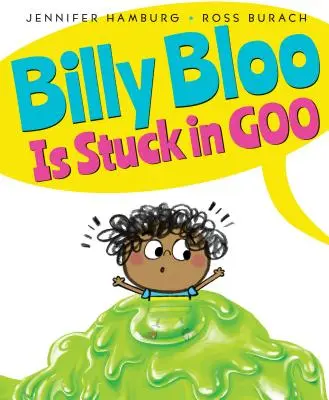 Billy Bloo está atascado en Goo - Billy Bloo Is Stuck in Goo