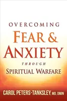Vencer el miedo y la ansiedad mediante la guerra espiritual - Overcoming Fear and Anxiety Through Spiritual Warfare