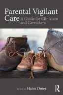 Cuidado parental vigilante: Guía para clínicos y cuidadores - Parental Vigilant Care: A Guide for Clinicians and Caretakers