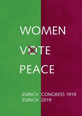 Las mujeres votan por la paz: Congreso de la Paz de Zúrich 1919 - 2019 - Women Vote Peace: Zurich Peace Congress 1919 - 2019