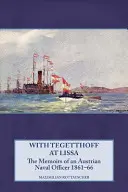 Con Tegetthoff en Lissa: Memorias de un oficial naval austriaco 1861-66 - With Tegetthoff at Lissa: The Memoirs of an Austrian Naval Officer 1861-66